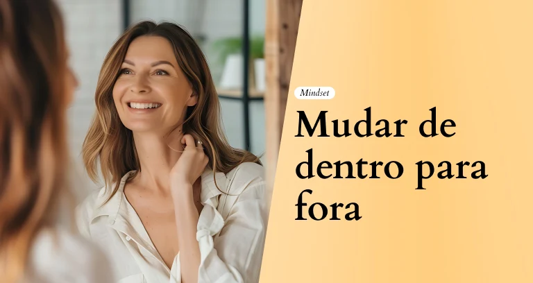 Mudar de Dentro para Fora - mulher no espelho